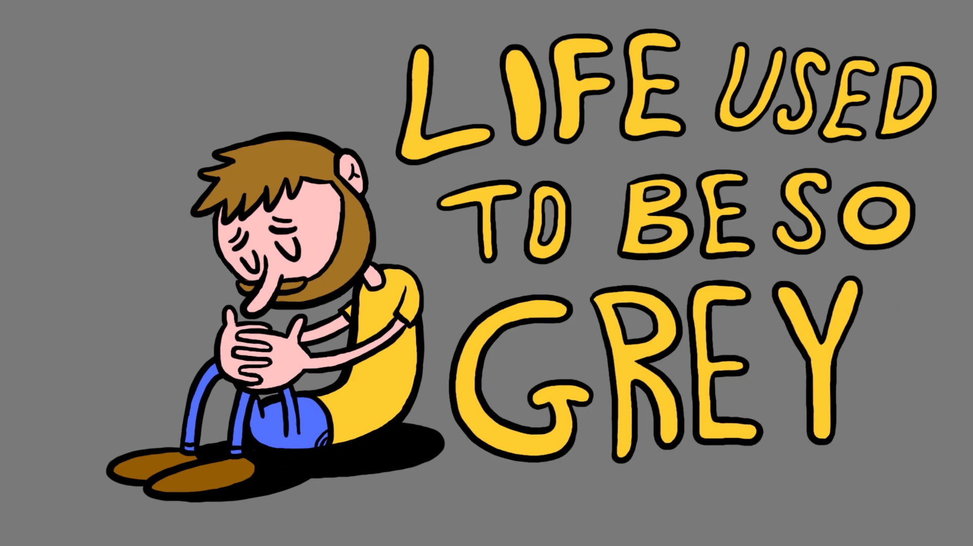 Animated character sitting beside the hand-drawn line 'Life used to be so grey' from the Ketchup Kiss film